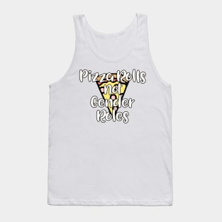 Pizza Rolls not Gender Roles Tank Top